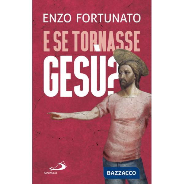E se tornasse Gesù? La domanda al cuore del Cristianesimo