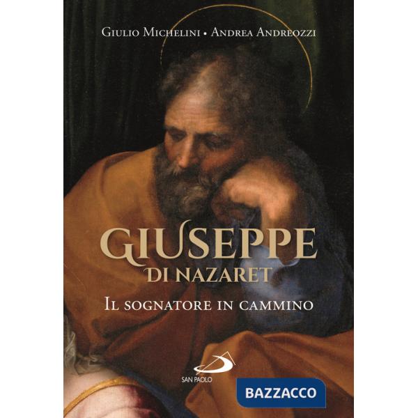 Giuseppe di Nazaret. Il sognatore in cammino