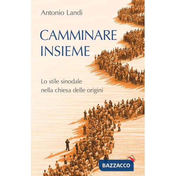 Camminare insieme. Lo stile sinodale nella chiesa delle origini