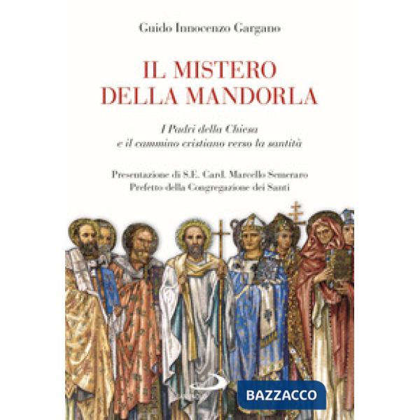 Mistero della mandorla. I Padri della Chiesa e il cammino cristiano verso la santità (Il)
