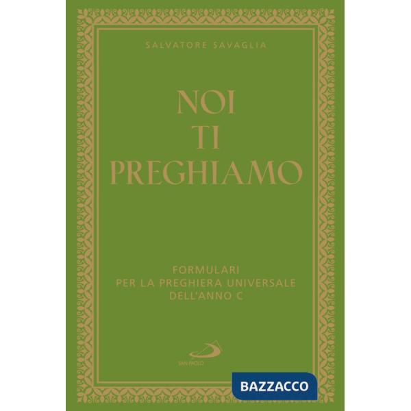 Noi ti preghiamo. Formulari per la preghiera universale dell'anno C