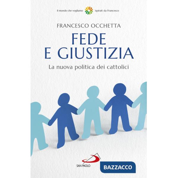 Fede e giustizia. La nuova politica dei cattolici