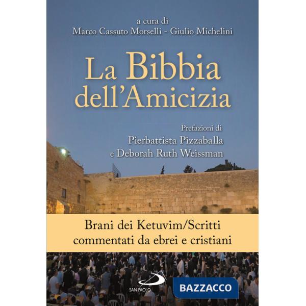 Bibbia dell'amicizia. Brani dei Kevubim/Scritti commentati da ebrei e cristiani (La)