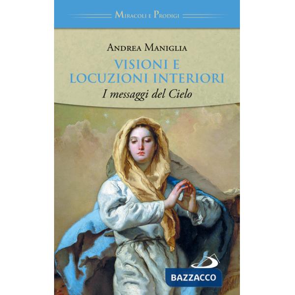 Visioni e locuzioni interiori. I messaggi del cielo