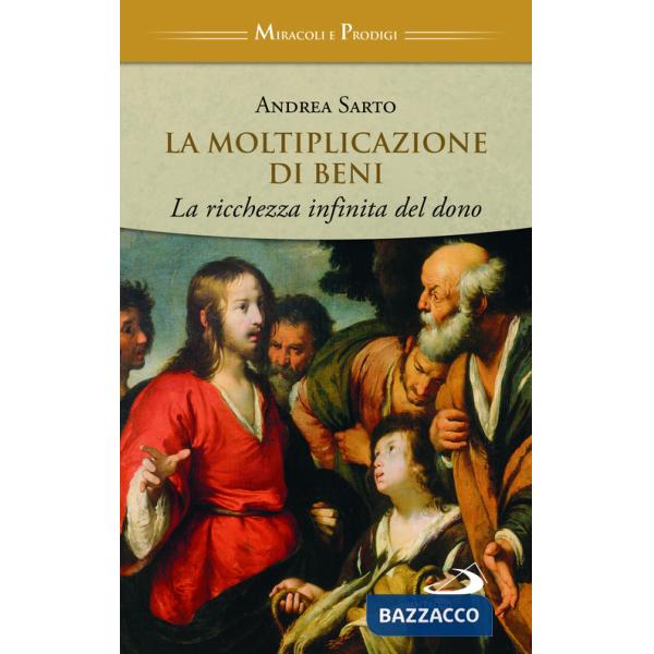 Moltiplicazione di beni. La ricchezza infinita del dono (La)