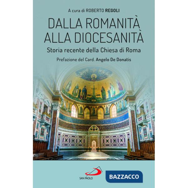 Dalla romanità alla diocesanità. Storia recente della Chiesa di Roma