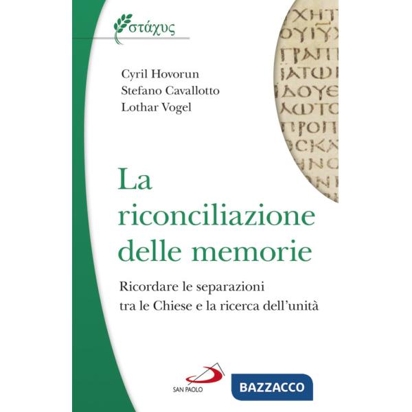 Riconciliazione delle memorie. Ricordare le separazioni tra le Chiese e la ricerca dell'unità (La)