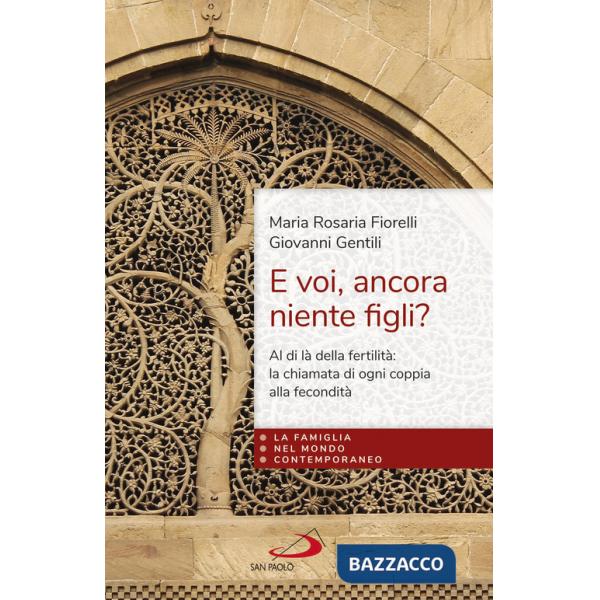 E voi, ancora niente figli? Al di là della fertilità: la fecondità di ogni coppia dono della fedeltà di Dio