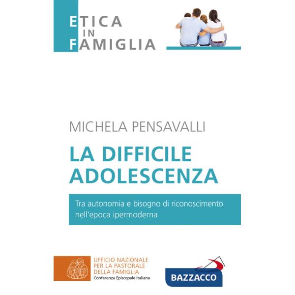 Difficile adolescenza. Tra autonomia e bisogno di riconoscimento nell'epoca ipermoderna (La)