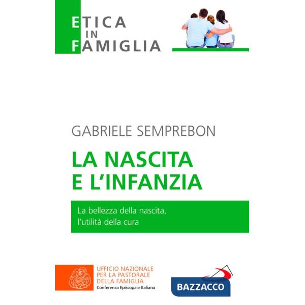 Nascita e l'infanzia. La bellezza della nascita, l'utilità della cura (La)