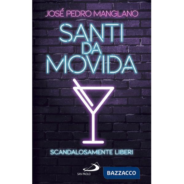 Santi da movida. Scandalosamente liberi