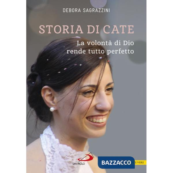 Storia di Cate. La volontà di Dio rende tutto perfetto