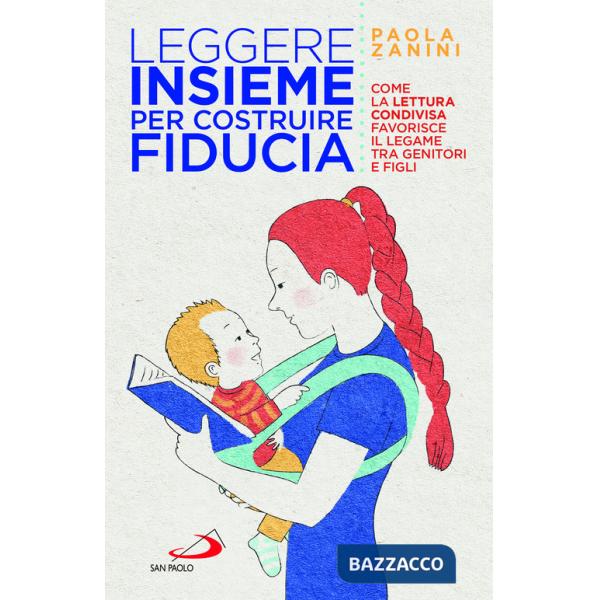Leggere insieme per costruire fiducia. Come la lettura condivisa favorisce il legame tra genitori e figli