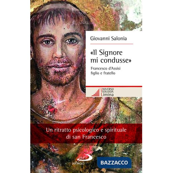 «Il Signore mi condusse». Francesco d'Assisi figlio e fratello