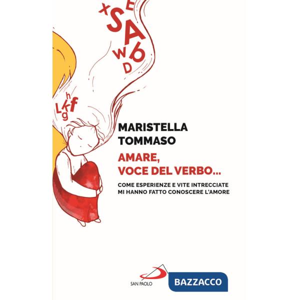 Amare, voce del verbo... Come esperienze e vite intrecciate mi hanno fatto conoscere l'amore