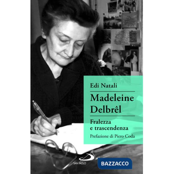Madeleine Delbrêl. Fralezza e trascendenza