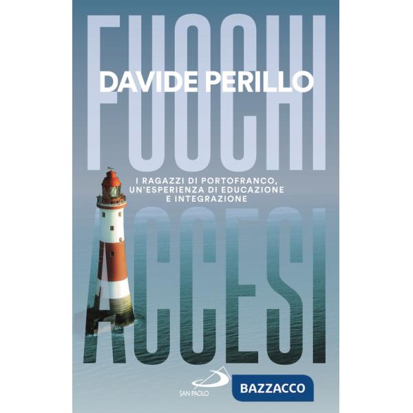 Fuochi accesi. I ragazzi di Portofranco, un'esperienza di educazione e integrazione