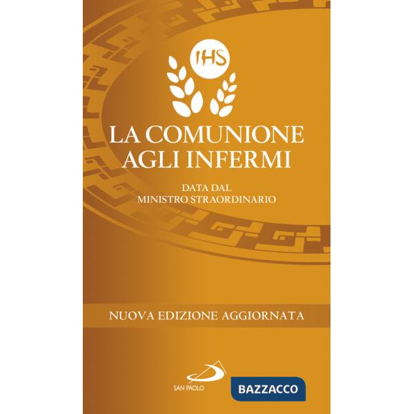 Comunione agli infermi. Data dal ministro straordinario (La)
