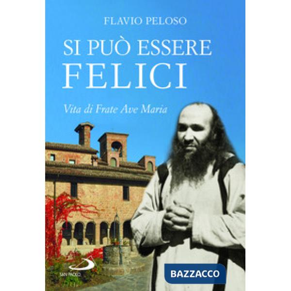 Si può essere felici. Vita di Frate Ave Maria