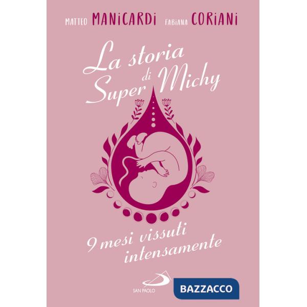 Storia di super Michy. 9 mesi vissuti intensamente (La)