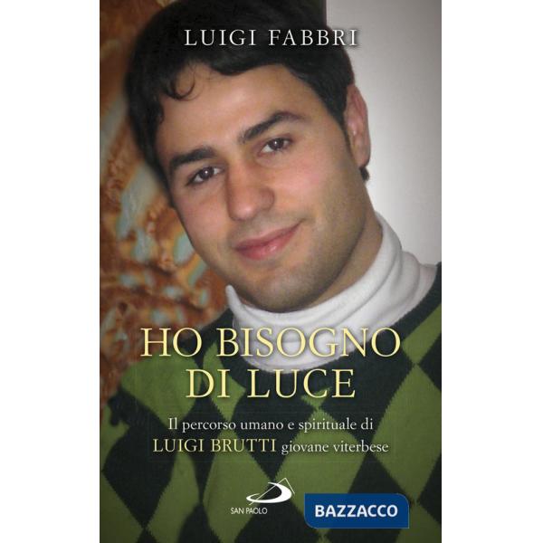 Ho bisogno di luce. Il percorso umano e spirituale di Luigi Brutti giovane viterbese