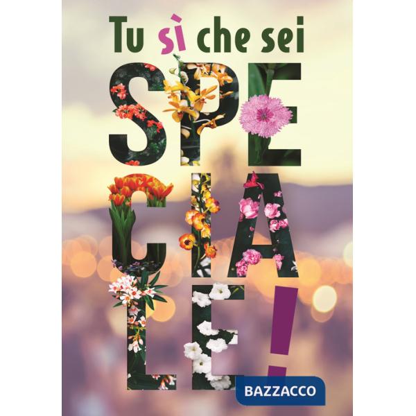 Tu sì che sei speciale!