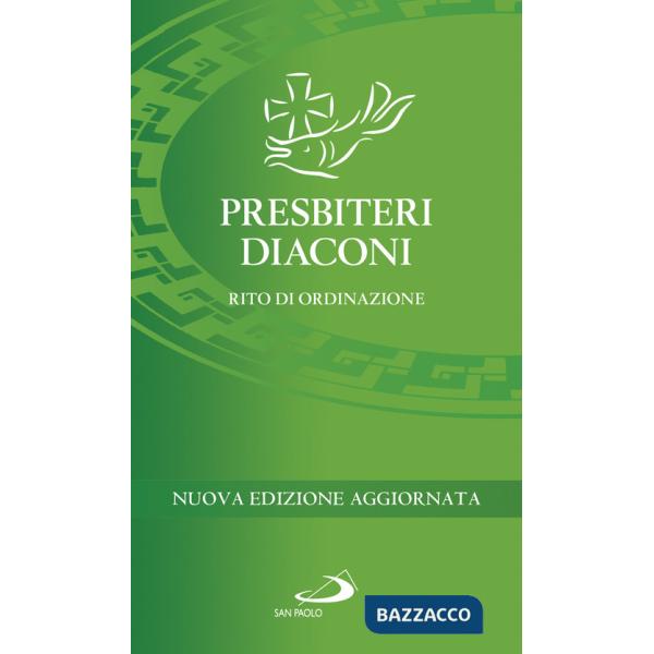 Presbiteri diaconi. Rito di ordinazione. Nuova ediz.