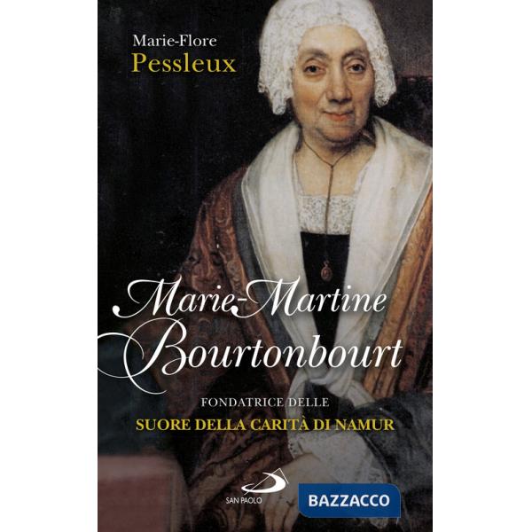 Marie-Martine Bourtonbour. Fondatrice delle suore della Carità di Namur