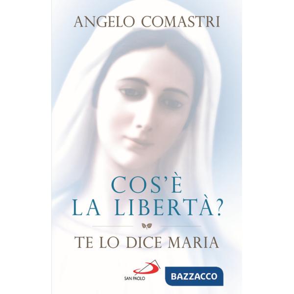 Cos'è la libertà? Te lo dice Maria