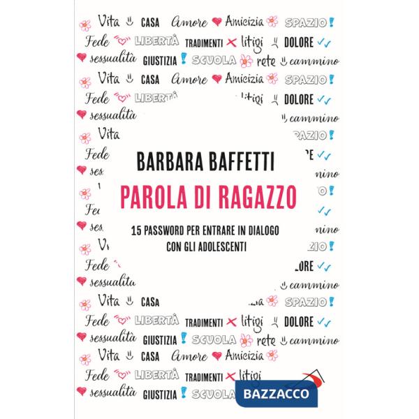 Parola di ragazzo. 15 password per entrare in dialogo con gli adolescenti