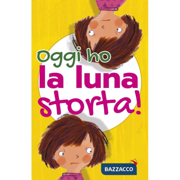 Oggi ho la luna storta! Ediz. illustrata