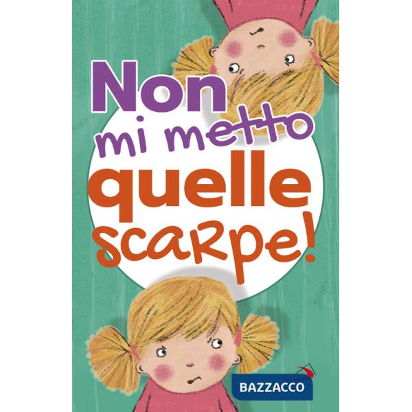 Non mi metto quelle scarpe! Ediz. a colori