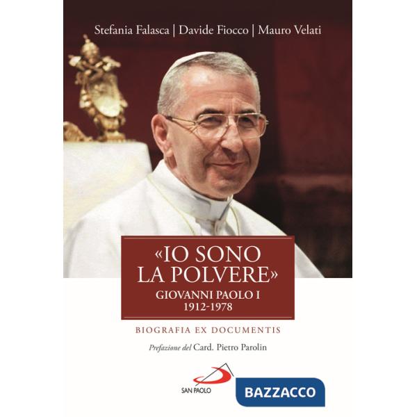 «Io sono la polvere». Giovanni Paolo I (1912-1978). Biografia ex documentis