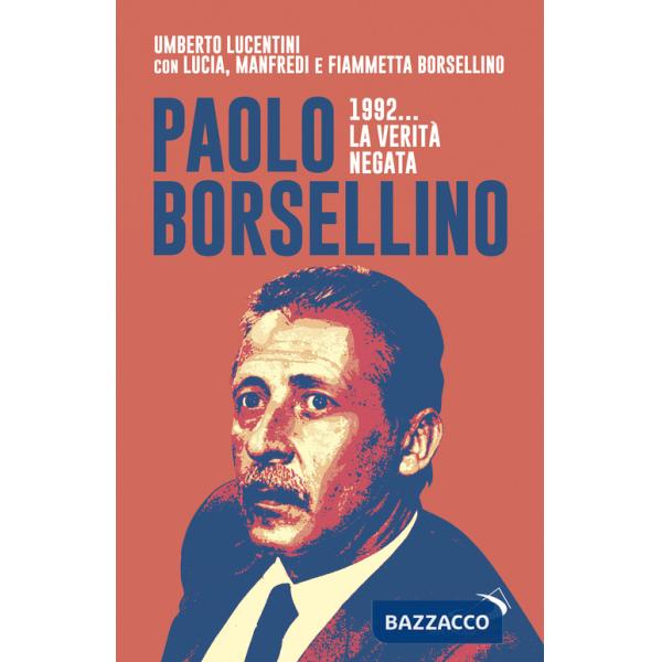 Paolo Borsellino 1992... La verità negata