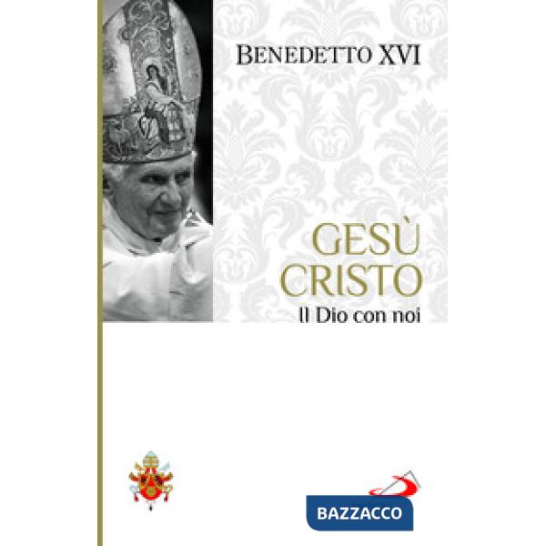 Gesù Cristo. Il Dio con noi