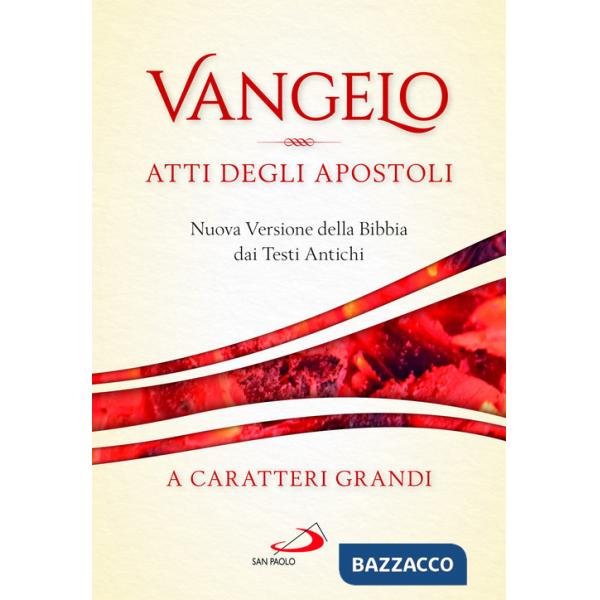 Vangelo. Atti degli apostoli. Nuova versione della Bibbia dai testi antichi. Ediz. a caratteri grandi