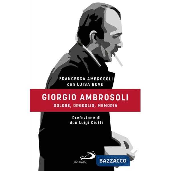 Giorgio Ambrosoli. Dolore, orgoglio, memoria