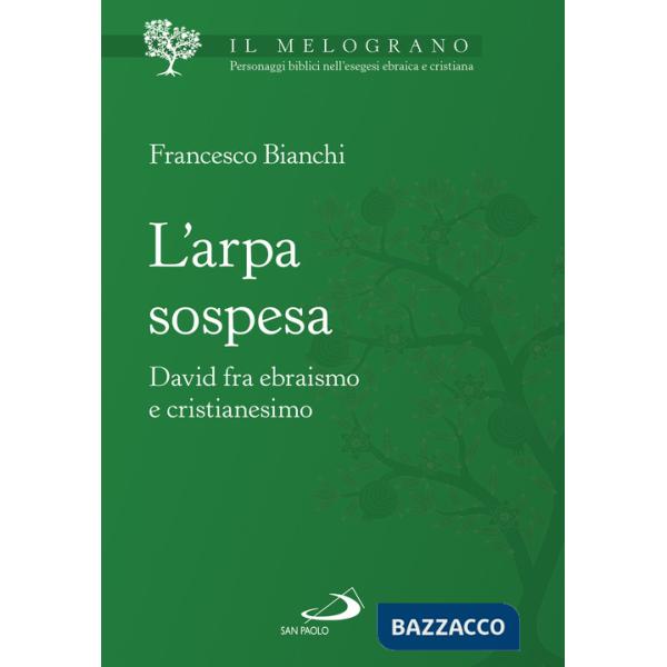 Arpa sospesa. David tra ebraismo e cristianesimo (L')
