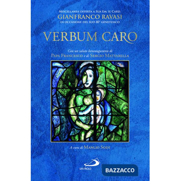 «Verbum caro». Miscellanea offerta a Sua Em. il Card. Gianfranco Ravasi in occasione del suo 80° genetliaco