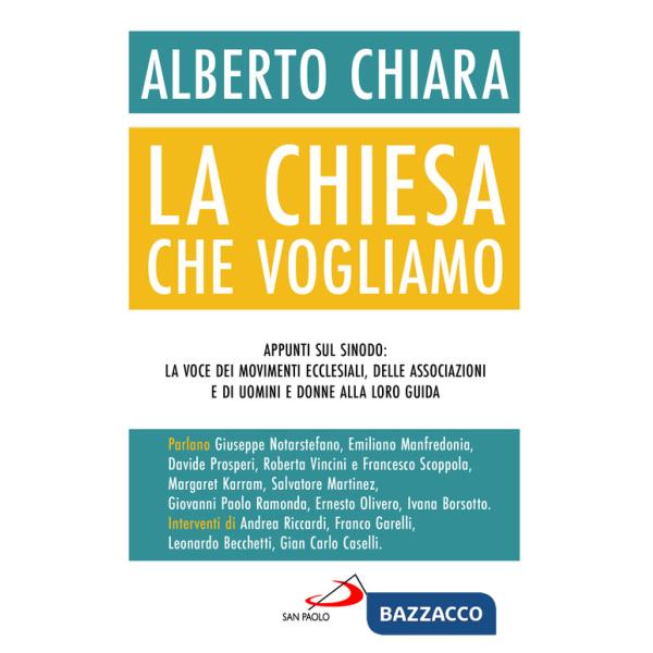 Chiesa che vogliamo. Appunti sul Sinodo: la voce dei movimenti ecclesiali, delle associazioni e di uomini e donne alla loro guid