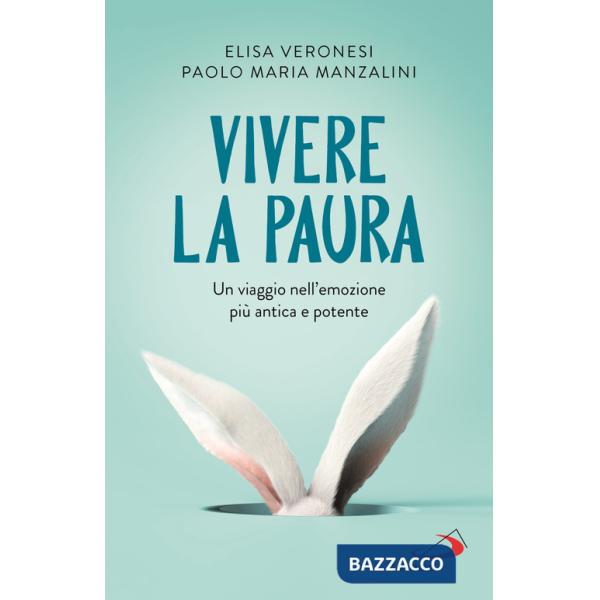 Vivere la paura. Un viaggio nell'emozione più antica e potente