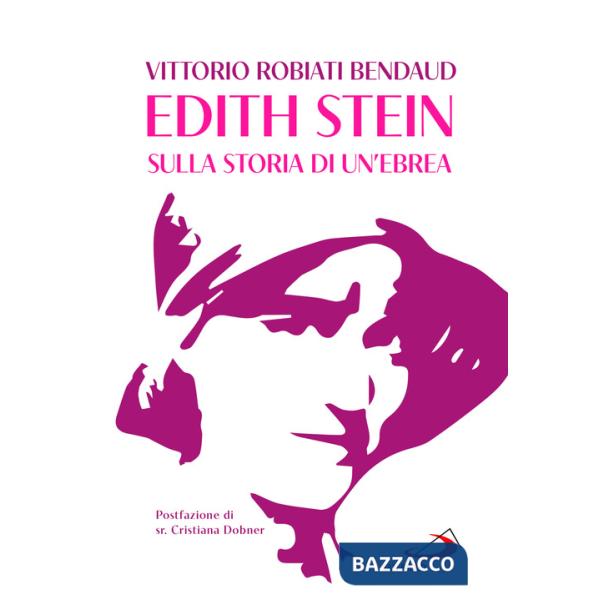Edith Stein. Sulla storia di un'ebrea