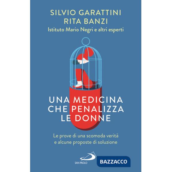 Medicina che penalizza le donne. Le prove di una scomoda verità e alcune proposte di soluzione (Una)