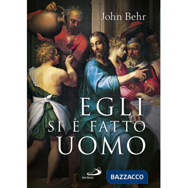 Egli si è fatto uomo. Meditazioni sull'antropologia cristiana in parole e immagini. Ediz. a colori
