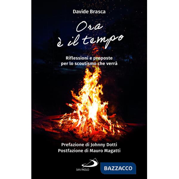 Ora è il tempo. Riflessioni e proposte per lo scoutismo che verrà