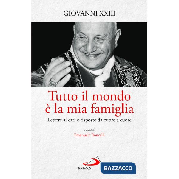 Tutto il mondo è la mia famiglia. Lettere ai cari e risposte da cuore a cuore