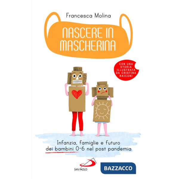 Nascere in mascherina. Infanzia, famiglie e futuro dei bambini 0-6 nel post pandemia