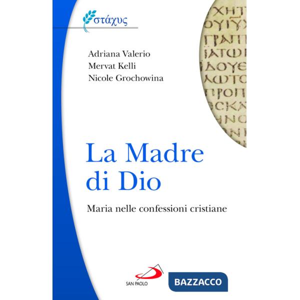 Madre di Dio. Maria nelle confessioni cristiane (La)