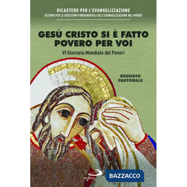 Gesù Cristo si è fatto povero per voi. VI giornata mondiale dei poveri. Sussidio pastorale
