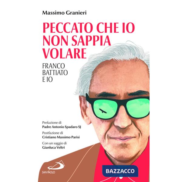 Peccato che io non sappia volare. Franco Battiato e io